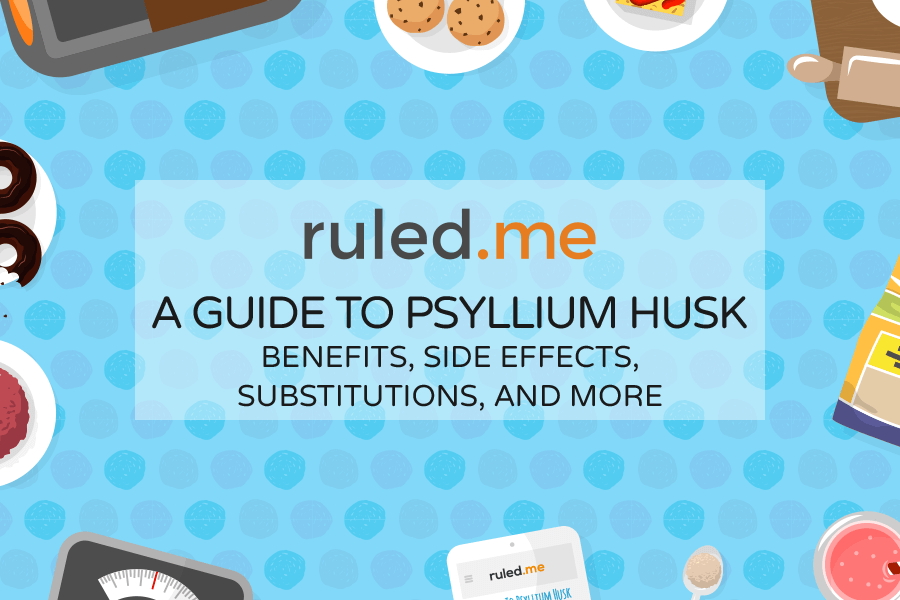 Psyllium Husk: Benefits, Side, Effects, Substitutions & More