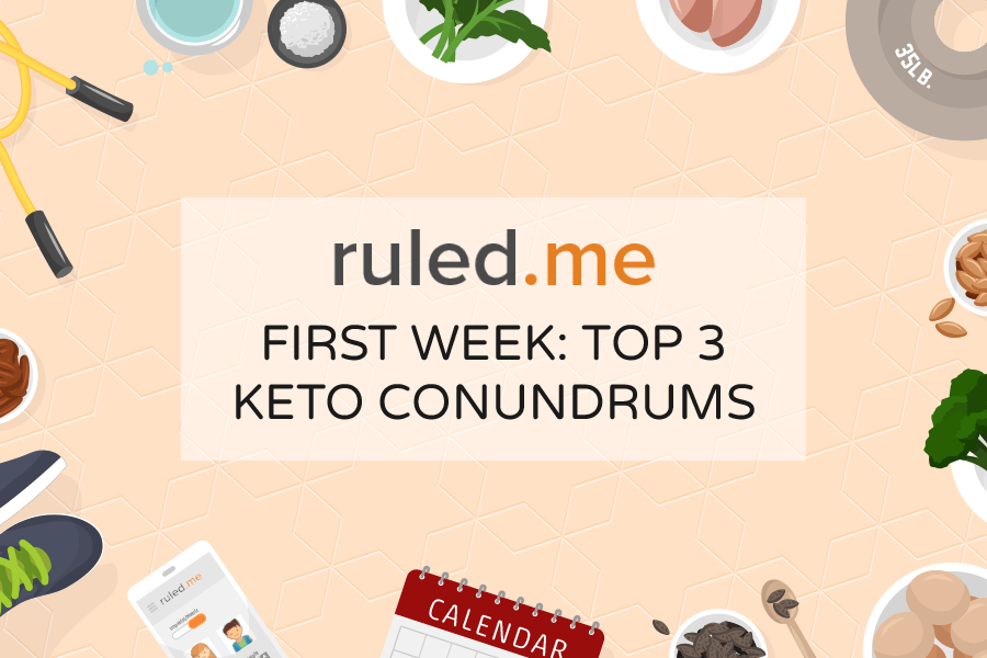 First Week: Top 3 Keto Conundrums