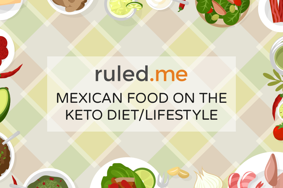 Mexican Food on the Keto Diet & Lifestyle